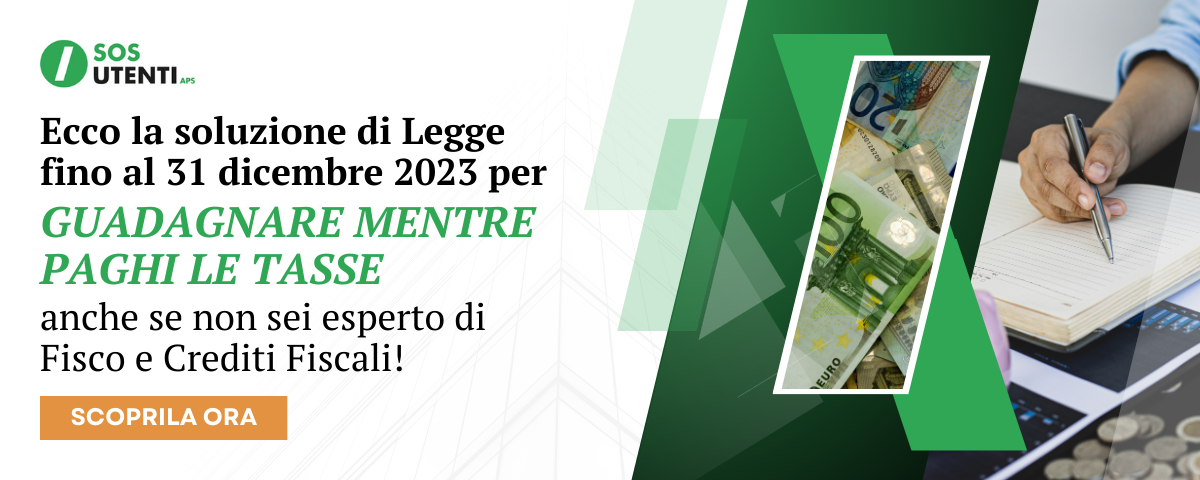 SOS UTENTI APS - Ecco la soluzione di Lege fino al 31 dicembre 2023 per GUADAGNARE MENTRE PAGHI LE TASSE anche se non sei esperto di Fisco e Crediti Fiscali